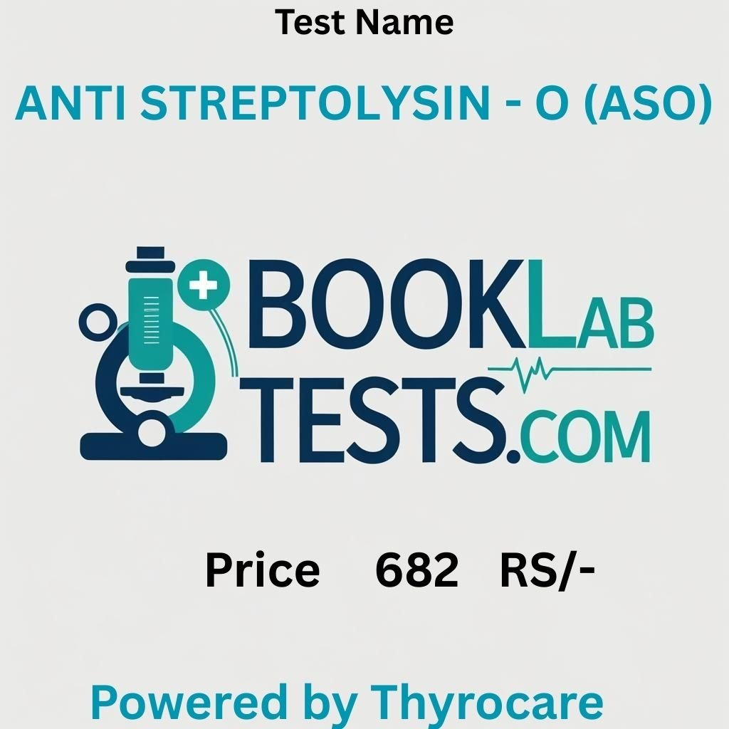 ANTI STREPTOLYSIN - O (ASO)